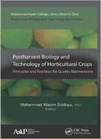 Postharvest Biology And Technology Of Horticultural Crops: Principles And Practices For Quality Maintenance
