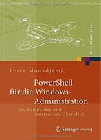 Powershell Für Die Windows-Administration: Ein Kompakter Und Praxisnaher Überblick