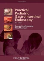 Practical Pediatric Gastrointestinal Endoscopy (2nd Edition)