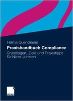 Praxishandbuch Compliance: Grundlagen, Ziele Und Praxistipps Für Nicht-Juristen
