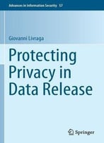 Protecting Privacy In Data Release