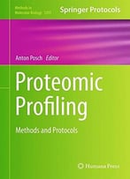 Proteomic Profiling: Methods And Protocols (Methods In Molecular Biology, Book 1295)