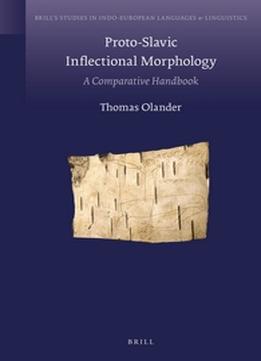 Proto-Slavic Inflectional Morphology: A Comparative Handbook