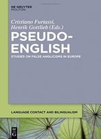 Pseudo-English Studies On False Anglicisms In Europe (Language Contact And Bilingualism)