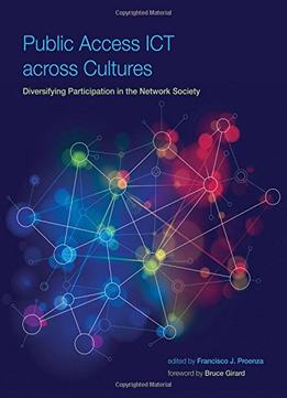 Public Access Ict Across Cultures: Diversifying Participation In The Network Society