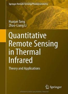 Quantitative Remote Sensing In Thermal Infrared: Theory And Applications