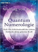 Quantum Numerologie: Null: Die Schicksalszahl Des Lebens – Entdecke Deine Geheime Kraft