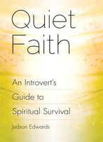 Quiet Faith: An Introvert’S Guide To Spiritual Survival