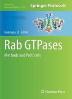 Rab Gtpases: Methods And Protocols (Methods In Molecular Biology, Book 1298)