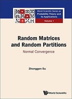 Random Matrices And Random Partitions Normal Convergence, Volume 1