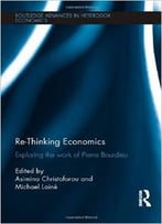 Re-Thinking Economics: Exploring The Work Of Pierre Bourdieu