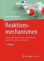 Reaktionsmechanismen: Organische Reaktionen, Stereochemie, Moderne Synthesemethoden
