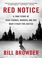 Red Notice: A True Story Of High Finance, Murder, And One Man’S Fight For Justice