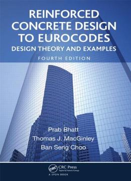 Reinforced Concrete Design To Eurocodes: Design Theory And Examples, Fourth Edition