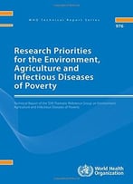 Research Priorities For The Environment, Agriculture And Infectious Diseases Of Poverty: Technical Report Of The Tdr…