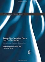 Researching Terrorism, Peace And Conflict Studies: Interaction, Synthesis And Opposition