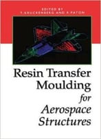 Resin Transfer Moulding For Aerospace Structures By T. Kruckenberg