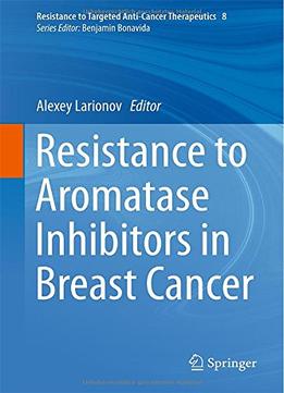 Resistance To Aromatase Inhibitors In Breast Cancer