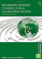 Rethinking Border Control For A Globalizing World: A Preferred Future