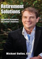 Retirement Solutions: Financial Strategies For Today’S Retirees