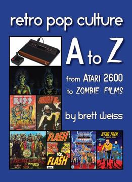 Retro Pop Culture A To Z: From Atari 2600 To Zombie Films
