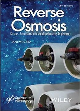 Reverse Osmosis: Industrial Processes And Applications, 2Nd Edition