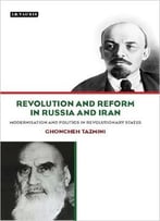 Revolution And Reform In Russia And Iran: Modernisation And Politics In Revolutionary States