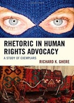 Rhetoric In Human Rights Advocacy: A Study Of Exemplars