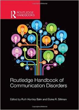 Routledge Handbook Of Communication Disorders