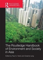 Routledge Handbook Of Environment And Society In Asia