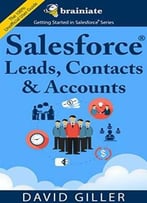 Salesforce Leads, Contacts & Accounts For Beginners