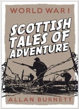 Scottish Tales Of Adventure: World War I