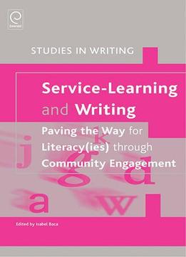 Service-Learning And Writing: Paving The Way For Literacy(Ies) Through Community Engagement