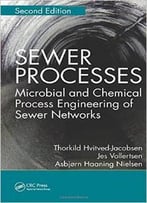 Sewer Processes: Microbial And Chemical Process Engineering Of Sewer Networks, Second Edition