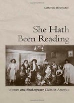 She Hath Been Reading: Women And Shakespeare Clubs In America