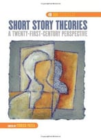Short Story Theories: A Twenty-First-Century Perspective