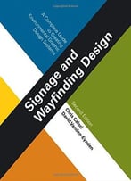 Signage And Wayfinding Design: A Complete Guide To Creating Environmental Graphic Design Systems (2nd Edition)