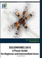 Solidworks 2015 A Power Guide For Beginner And Intermediate Users