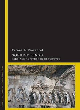 Sophist Kings: Persians As Other In Herodotus