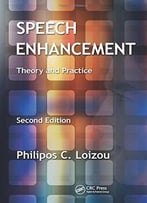 Speech Enhancement: Theory And Practice, Second Edition