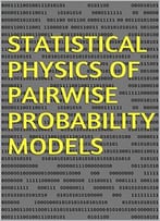 Statistical Physics Of Pairwise Probability Models