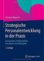 Strategische Personalentwicklung In Der Praxis: Instrumente, Erfolgsmodelle, Checklisten, Praxisbeispiele