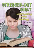 Stressed-Out Girl? (Girls Dealing With Feelings)