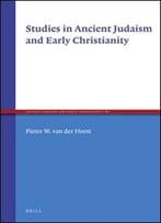 Studies In Ancient Judaism And Early Christianity