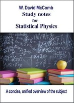 Study Notes For Statistical Physics: A Concise, Unified Overview Of The Subject By W. David Mccomb