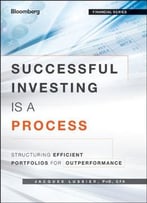 Successful Investing Is A Process: Structuring Efficient Portfolios For Outperformance