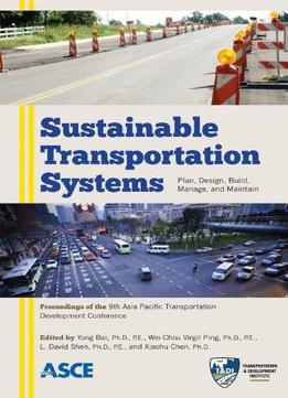 Sustainable Transportation Systems: Planning, Design, Build, Manage, And Maintenance