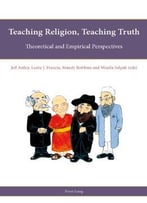 Teaching Religion, Teaching Truth: Theoretical And Empirical Perspectives