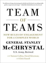 Team Of Teams: New Rules Of Engagement For A Complex World