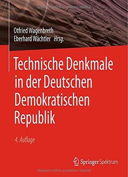 Technische Denkmale In Der Deutschen Demokratischen, Auflage: 4